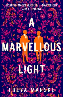 A Marvellous Light by Freya Marske A Marvellous Light by Freya Marske