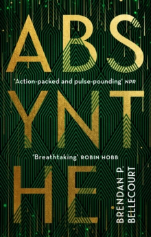 Absynthe by Brendan P. Bellecourt Absynthe by Brendan P. Bellecourt
