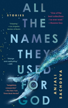 All the Names They Used for God : Stories by Sachdeva All the Names They Used for God : Stories by Sachdeva