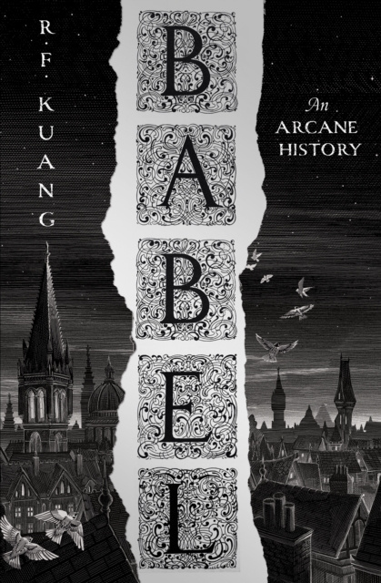 Babel : Or the Necessity of Violence: an Arcane History of the Oxford Translators' Revolution by R.F. Kuang Babel : Or the Necessity of Violence: an Arcane History of the Oxford Translators' Revolution by R.F. Kuang
