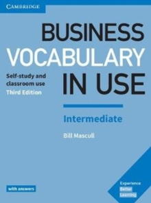 Business Vocabulary in Use: Intermediate Book with Answers : Self-Study and Classroom Use by Bill Mascull Business Vocabulary in Use: Intermediate Book with Answers : Self-Study and Classroom Use by Bill Mascull