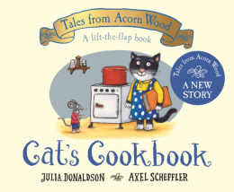 Cat's Cookbook : A new Tales from Acorn Wood story by Julia Donaldson