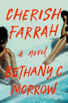 Cherish Farrah : A Novel by Bethany C. Morrow Cherish Farrah : A Novel by Bethany C. Morrow
