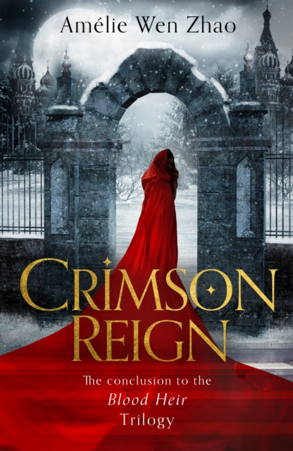 Crimson Reign (Blood Heir Trilogy : 3) by Amélie Wen Zhao Crimson Reign (Blood Heir Trilogy : 3) by Amélie Wen Zhao