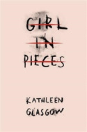 Girl in Pieces : TikTok made me buy it! by Kathleen Glasgow