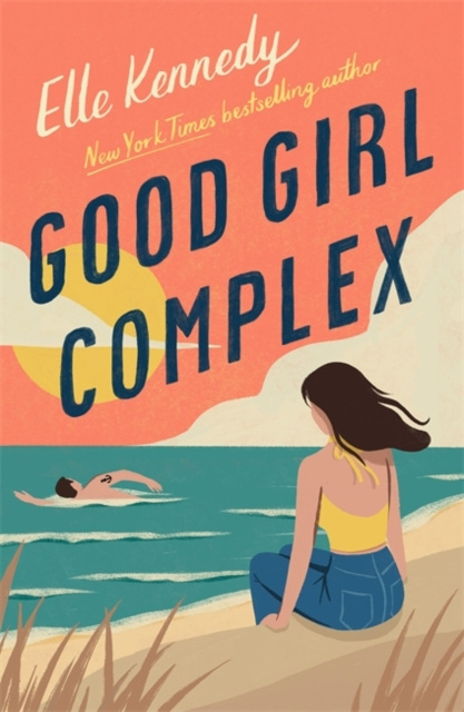 Good Girl Complex : a heartwarming modern romance from the TikTok sensation by Elle Kennedy