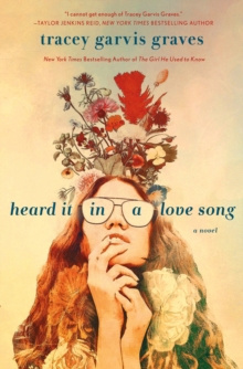Heard It in a Love Song : A Novel by Tracey Garvis Graves Heard It in a Love Song : A Novel by Tracey Garvis Graves