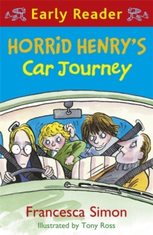 Horrid Henry Early Reader: Horrid Henry's Car Journey : Book 11 by Francesca Simon