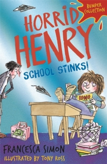 Horrid Henry: School Stinks by Francesca Simon Horrid Henry: School Stinks by Francesca Simon