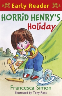 Horrid Henry Early Reader: Horrid Henry's Holiday : Book 3 by Francesca Simon
