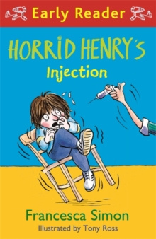 Horrid Henry Early Reader: Horrid Henry's Injection by Francesca Simon
