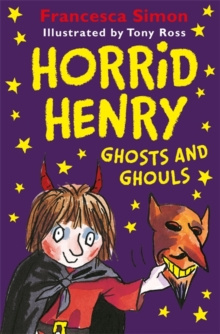 Horrid Henry Ghosts and Ghouls by Francesca Simon
