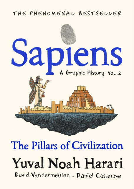 Sapiens A Graphic History, Volume 2 : The Pillars of Civilization by Yuval Noah Harari Sapiens A Graphic History, Volume 2 : The Pillars of Civilization by Yuval Noah Harari