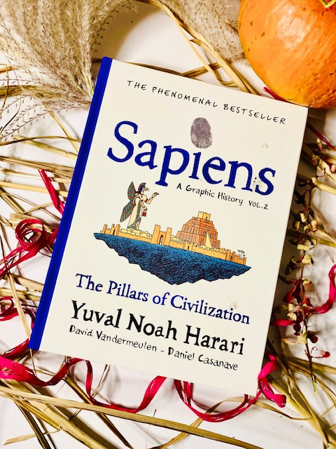 Sapiens A Graphic History, Volume 2 : The Pillars of Civilization by Yuval Noah Harari Sapiens A Graphic History, Volume 2 : The Pillars of Civilization by Yuval Noah Harari