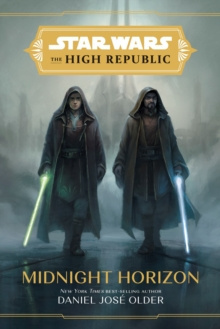 Star Wars The High Republic: Midnight Horizon by Daniel Jose Older Star Wars The High Republic: Midnight Horizon by Daniel Jose Older