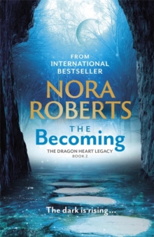 The Becoming : The Dragon Heart Legacy Book 2 by Nora Roberts The Becoming : The Dragon Heart Legacy Book 2 by Nora Roberts