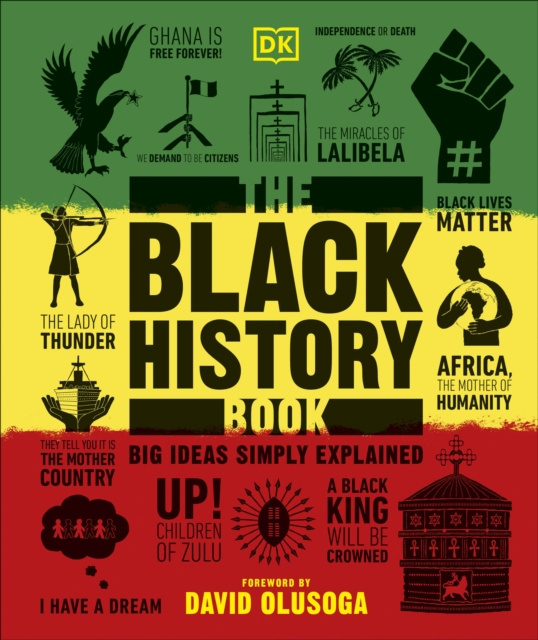 The Black History Book: Big Ideas Simply Explained by D.K. Publishing, David Olusoga The Black History Book: Big Ideas Simply Explained by D.K. Publishing, David Olusoga