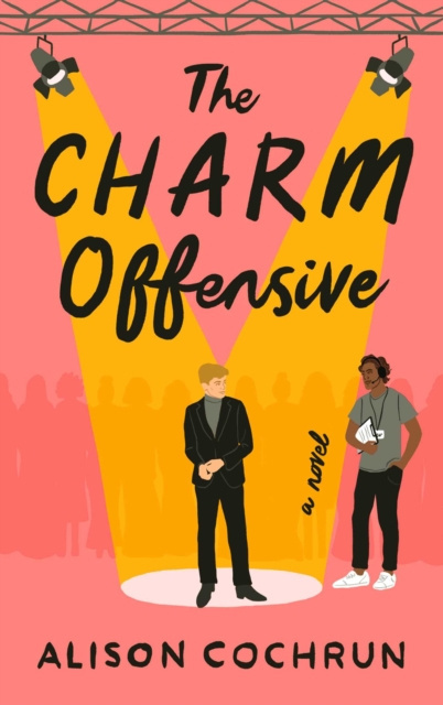 The Charm Offensive : A Novel by Alison Cochrun