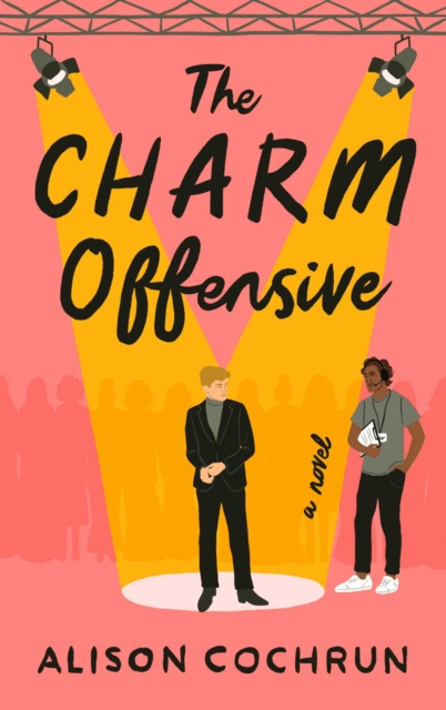 The Charm Offensive : A Novel by Alison Cochrun The Charm Offensive : A Novel by Alison Cochrun