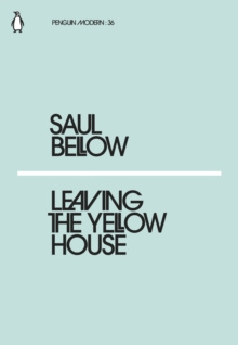Leaving the Yellow House by Saul Bellow