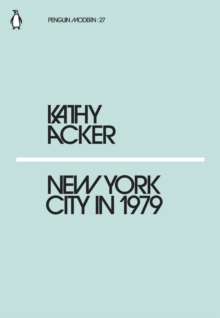 New York City in 1979 by Kathy Acker New York City in 1979 by Kathy Acker