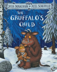 The Gruffalo's Child by Julia Donaldson The Gruffalo's Child by Julia Donaldson
