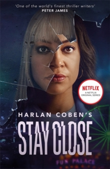 Stay Close : NOW A MAJOR NETFLIX SHOW by Harlan Coben