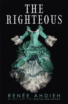 The Righteous by Renee Ahdieh The Righteous by Renee Ahdieh
