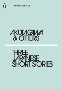 Three Japanese Short Stories by Ryunosuke Akutagawa, Kafu Nagai, Chiyo Uno
