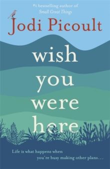 Wish You Were Here by Jodi Picoult Wish You Were Here by Jodi Picoult