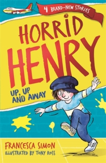 Horrid Henry: Up, Up and Away : Book 25 by Francesca Simon