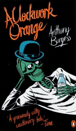 A Clockwork Orange by Anthony Burgess