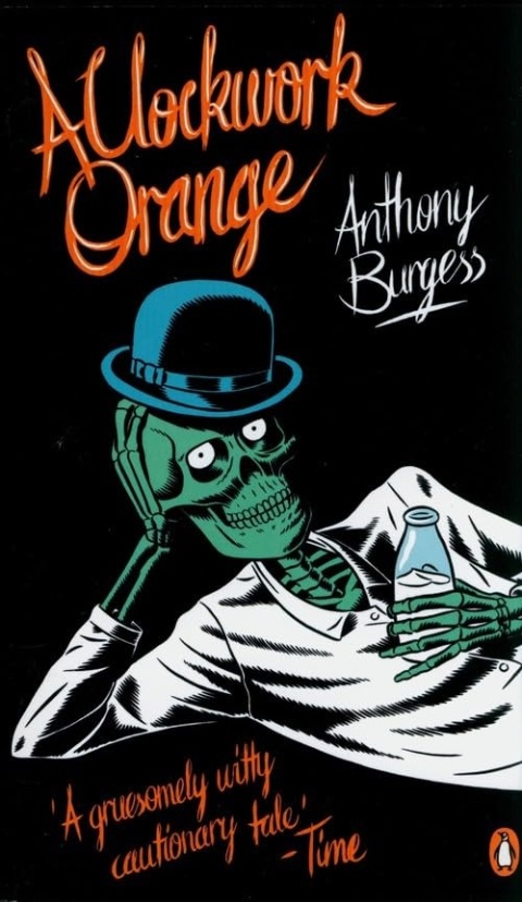 A Clockwork Orange by Anthony Burgess A Clockwork Orange by Anthony Burgess
