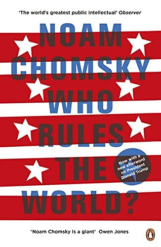 Who Rules the World? by Noam Chomsky Who Rules the World? by Noam Chomsky