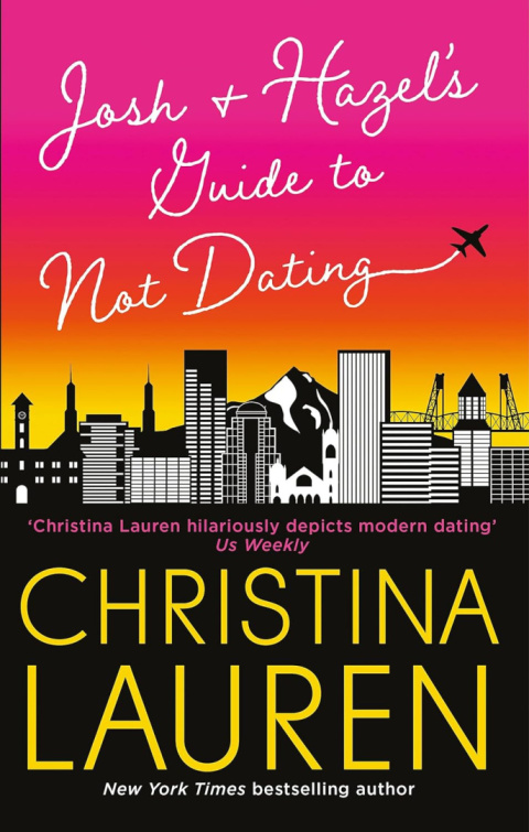 Josh and Hazel's Guide to Not Dating by Christina Lauren