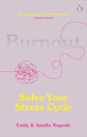 Burnout: The secret to solving the stress cycle by Emily and Amelia Nagoski