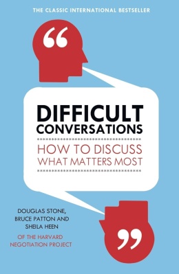 Difficult Conversations by Bruce Patton, Douglas Stone, Sheila Heen