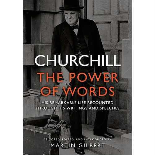 Churchill: The Power of Words by Sir Winston S. Churchill Churchill: The Power of Words by Sir Winston S. Churchill