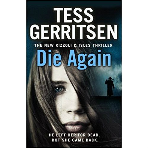 Die Again: (Rizzoli & Isles ) by Tess Gerritsen Die Again: (Rizzoli & Isles ) by Tess Gerritsen