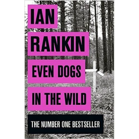 Even Dogs in the Wild by Ian Rankin Even Dogs in the Wild by Ian Rankin