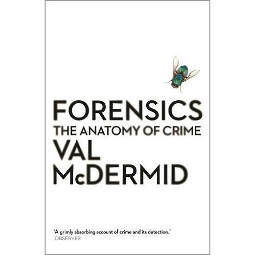 Forensics: The Anatomy of Crime by Val McDermid Forensics: The Anatomy of Crime by Val McDermid