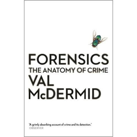 Forensics: The Anatomy of Crime by Val McDermid Forensics: The Anatomy of Crime by Val McDermid