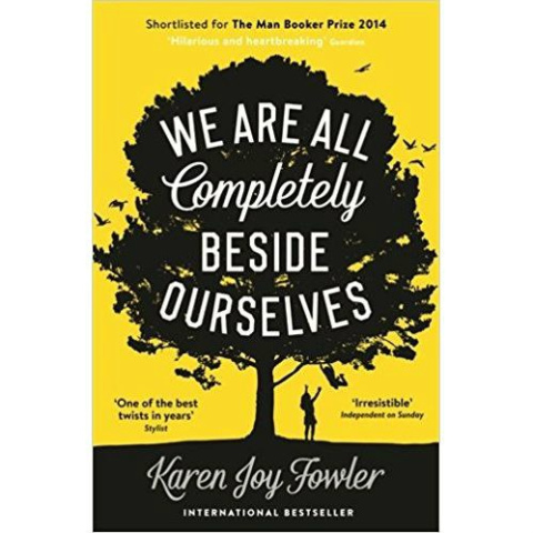 We Are All Completely Beside Ourselves by Karen Joy Fowler We Are All Completely Beside Ourselves by Karen Joy Fowler