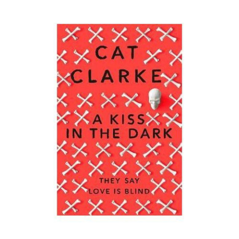 A Kiss in the Dark by Cat Clarke A Kiss in the Dark by Cat Clarke