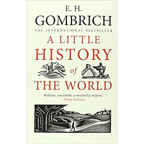 A Little History of the World by Ernst H. Gombrich A Little History of the World by Ernst H. Gombrich