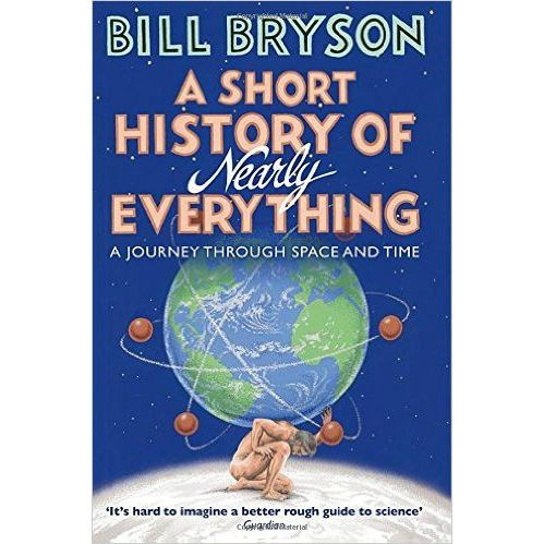 A Short History of Nearly Everything by Bill Bryson A Short History of Nearly Everything by Bill Bryson
