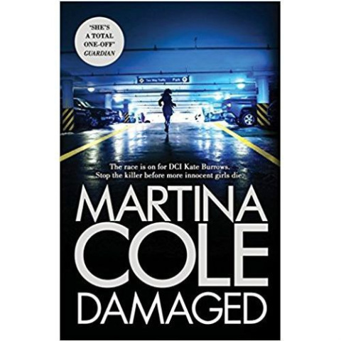 Damaged : The brand new serial killer thriller from the No. 1 bestselling author by Martina Cole Damaged : The brand new serial killer thriller from the No. 1 bestselling author by Martina Cole