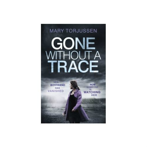 Gone without a Trace : A brilliantly dark psychological thriller full of secrets and suspense by Mary Torjussen Gone without a Trace : A brilliantly dark psychological thriller full of secrets and suspense by Mary Torjussen