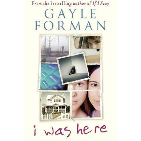 I Was Here by Gayle Forman I Was Here by Gayle Forman