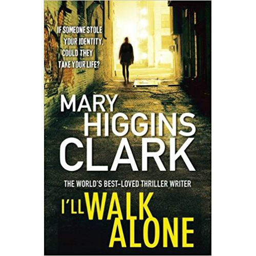 I'll Walk Alone by Mary Higgins Clark I'll Walk Alone by Mary Higgins Clark